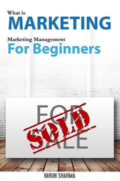 portada What is Marketing: marketing management for beginners (Black & White version): Step-by-step guide to the principles of marketing with foc (en Inglés)