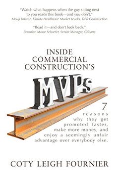 portada Inside Commercial Construction's MVPs: 7 reasons why they get promoted faster, make more money, and enjoy a seemingly unfair advantage over everybody else (en Inglés)
