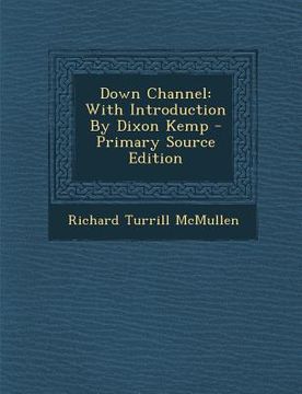 portada Down Channel: With Introduction by Dixon Kemp - Primary Source Edition (en Inglés)