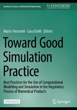 portada Toward Good Simulation Practice: Best Practices for the Use of Computational Modelling and Simulation in the Regulatory Process of Biomedical Products (in English)