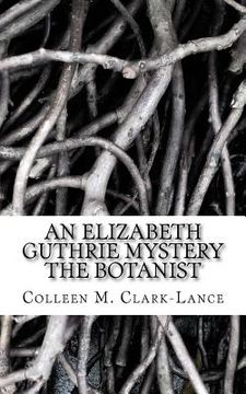 portada An Elizabeth Guthrie Mystery: The Botanist (en Inglés)