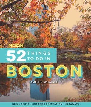 portada Moon 52 Things to Do in Boston: Local Spots, Outdoor Recreation, Getaways (en Inglés)