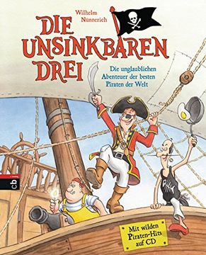 portada Die Unsinkbaren Drei - die Unglaublichen Abenteuer der Besten Piraten der Welt: Mit Lieder-Cd (Die Unsinkbaren Drei-Reihe, Band 1) (in German)