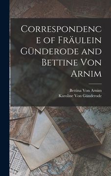 portada Correspondence of Fräulein Günderode and Bettine Von Arnim (in English)