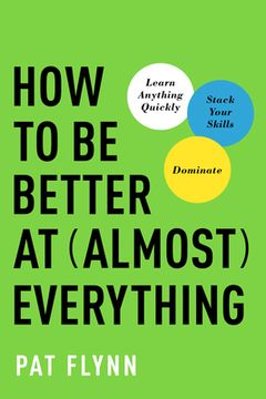 portada How to Be Better at Almost Everything: Learn Anything Quickly, Stack Your Skills, Dominate (en Inglés)
