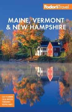 portada Fodor'S Maine, Vermont, & new Hampshire: With the Best Fall Foliage Drives & Scenic Road Trips (Full-Color Travel Guide) (en Inglés)