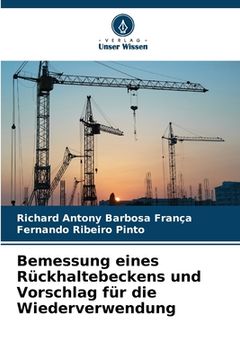portada Bemessung eines Rückhaltebeckens und Vorschlag für die Wiederverwendung (in German)