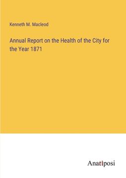 portada Annual Report on the Health of the City for the Year 1871 (en Inglés)