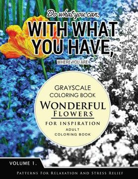 portada Wonderful Flower for Inspiration Volume 1: Grayscale coloring books for adults Relaxation with motivation quote (Adult Coloring Books Series, grayscal (en Inglés)