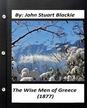 portada The Wise Men of Greece (1877) BY John Stuart Blackie (in English)