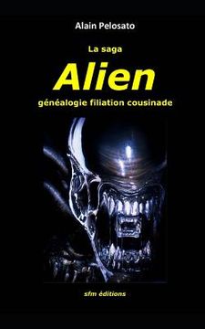 portada La saga Alien: généalogie filiation cousinade (en Francés)