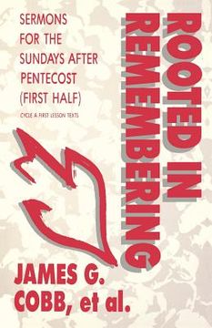 portada Rooted in Remembering: Sermons for the Sundays After Pentecost (First Half): Cycle a First Lesson Texts
