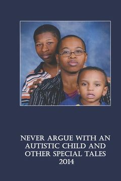 portada Never Argue with an Autistic Child and other Special Tales: 2014 Edition (en Inglés)