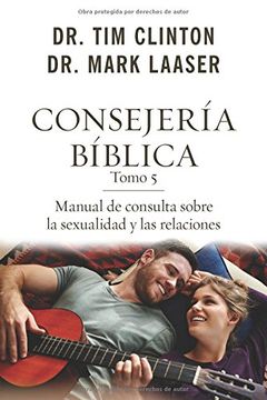 portada Consejería Bíblica Tomo 5: Manual de Consulta Sobre la Sexualidad y las Relaciones (Consejeria Biblica)