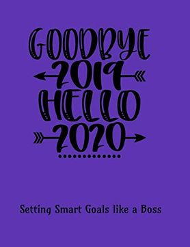 portada Goodbye 2019 Hello 2020: Setting Smart Goals Like a Boss: 8. 5 x 11 Inch Purple Goal-Setting Book for the new Year. 