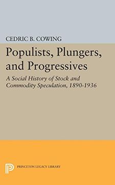 portada Populists, Plungers, and Progressives: A Social History of Stock and Commodity Speculation, 1890-1936 (Princeton Legacy Library) (en Inglés)