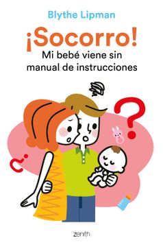 portada ¡Socorro! Mi bebé viene sin manual de instrucciones (in Spanish)