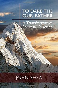 portada To Dare the Our Father: A Transformative Spiritual Practice (in English)