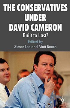 portada The Conservatives Under David Cameron: Built to Last? (en Inglés)