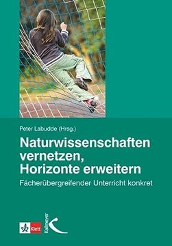portada Naturwissenschaften Vernetzen, Horizonte Erweitern: Fächerübergreifender Unterricht Konkret (en Alemán)