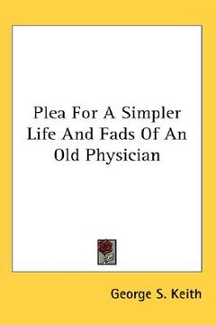 portada plea for a simpler life and fads of an old physician (en Inglés)