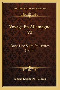 portada Voyage En Allemagne V3: Dans Une Suite De Lettres (1788) (en Francés)