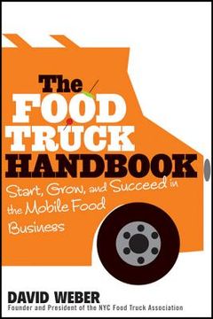 portada the food truck handbook: start, grow, and succeed in the mobile food business (en Inglés)