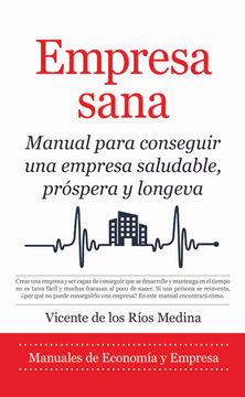 portada Empresa Sana: Manual Para Conseguir una Empresa Saludable, Prospera y Longeva