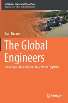 portada The Global Engineers: Building a Safe and Equitable World Together (en Inglés)