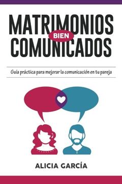 portada Matrimonios Bien Comunicados: Guía Práctica Para Mejorar la Comunicación en tu Pareja