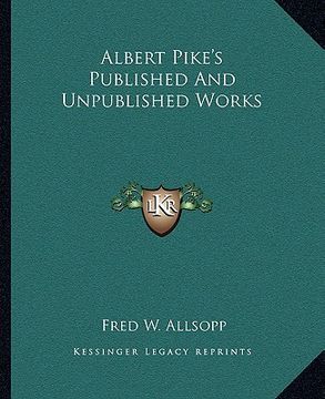 portada albert pike's published and unpublished works (in English)