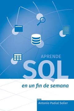 portada Aprende SQL en un fin de semana: El curso definitivo para crear y consultar bases de datos (in Spanish)
