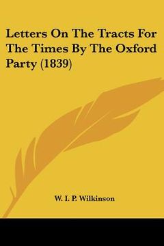 portada letters on the tracts for the times by the oxford party (1839) (en Inglés)