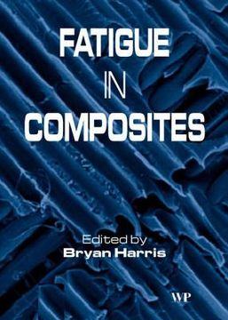 portada fatigue in composites: science and technology of the fatigue response of fibre-reinforced plastics (en Inglés)