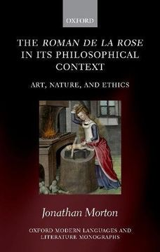 portada The Roman de la Rose in its Philosophical Context: Art, Nature, and Ethics (Oxford Modern Languages and Literature Monographs) (en Inglés)