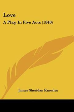 portada love: a play, in five acts (1840) (in English)