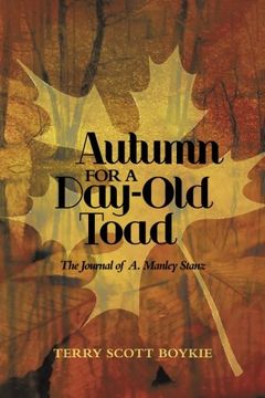 portada Autumn for a Day-Old Toad: The Journal of A. Manley Stanz