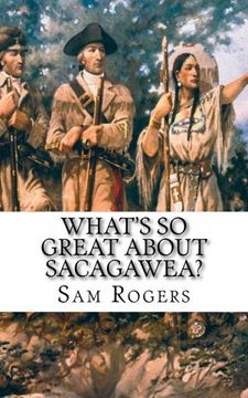 portada What's So Great About Sacagawea?: A Biography of Sacagawea Just for Kids!: Volume 8