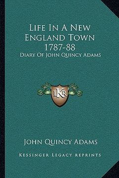 portada life in a new england town 1787-88: diary of john quincy adams (in English)