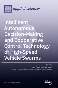 portada Intelligent Autonomous Decision-Making and Cooperative Control Technology of High-Speed Vehicle Swarms (en Inglés)