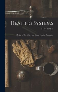 portada Heating Systems: Design of Hot Water and Steam Heating Apparatus