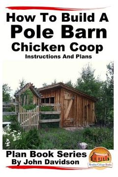 portada How to Build a Pole Barn Chicken Coop - Instructions and Plans (in English)