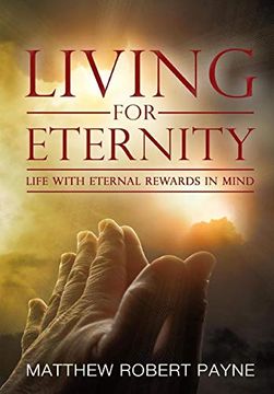 portada Living for Eternity: Life With Eternal Rewards in Mind (en Inglés)