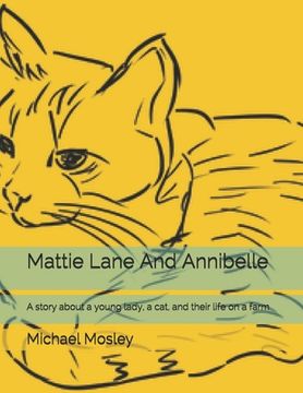 portada Mattie Lane And Annibelle: A story about a young lady, a cat, and their life on a farm