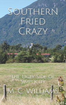 portada Southern Fried Crazy: The Ugly Side of Simplicity (en Inglés)