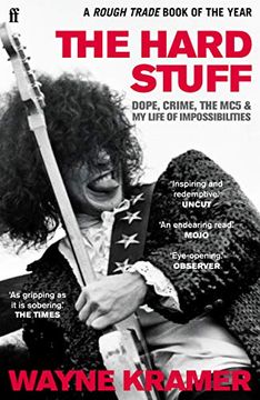 portada The Hard Stuff: Dope, Crime, the Mc5, and my Life of Impossibilities (en Inglés)