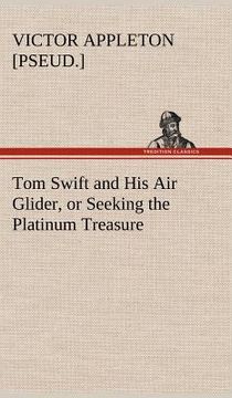 portada tom swift and his air glider, or seeking the platinum treasure (in English)