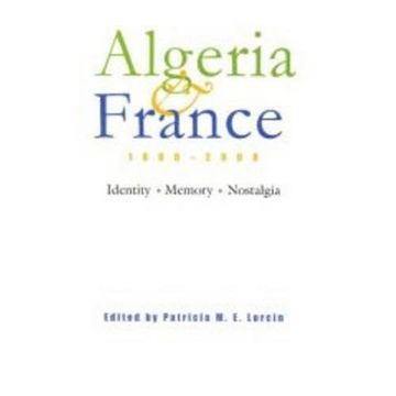 portada Algeria and France, 1800-2000: Identity, Memory, Nostalgia (Modern Intellectual and Political History of the Middle East) 