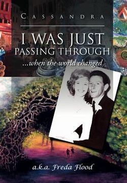 portada i was just passing through: ...when the world changed (en Inglés)