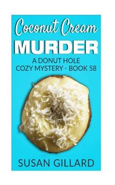 portada Coconut Cream Murder: A Donut Hole Cozy Mystery - Book 58
